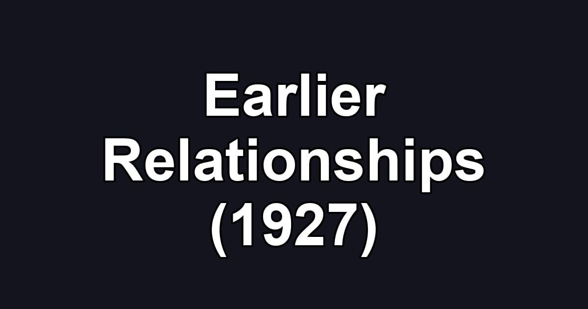 Earlier Relationships (1927)