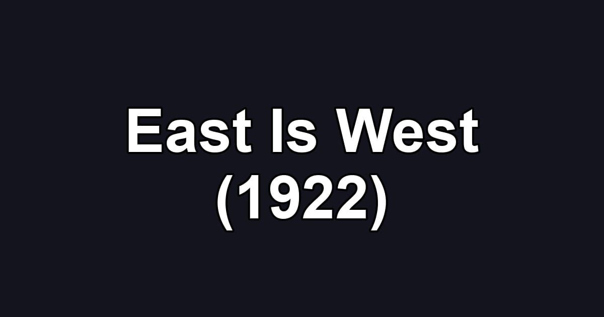 East Is West (1922)