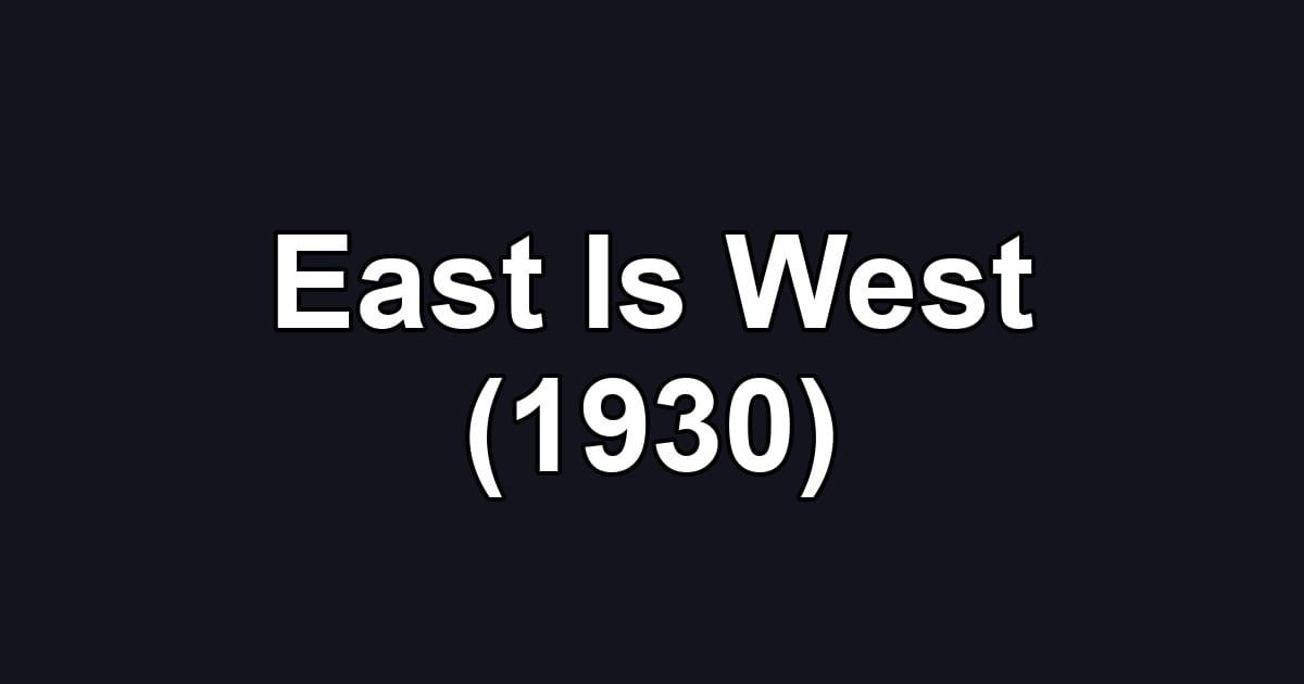 East Is West (1930)