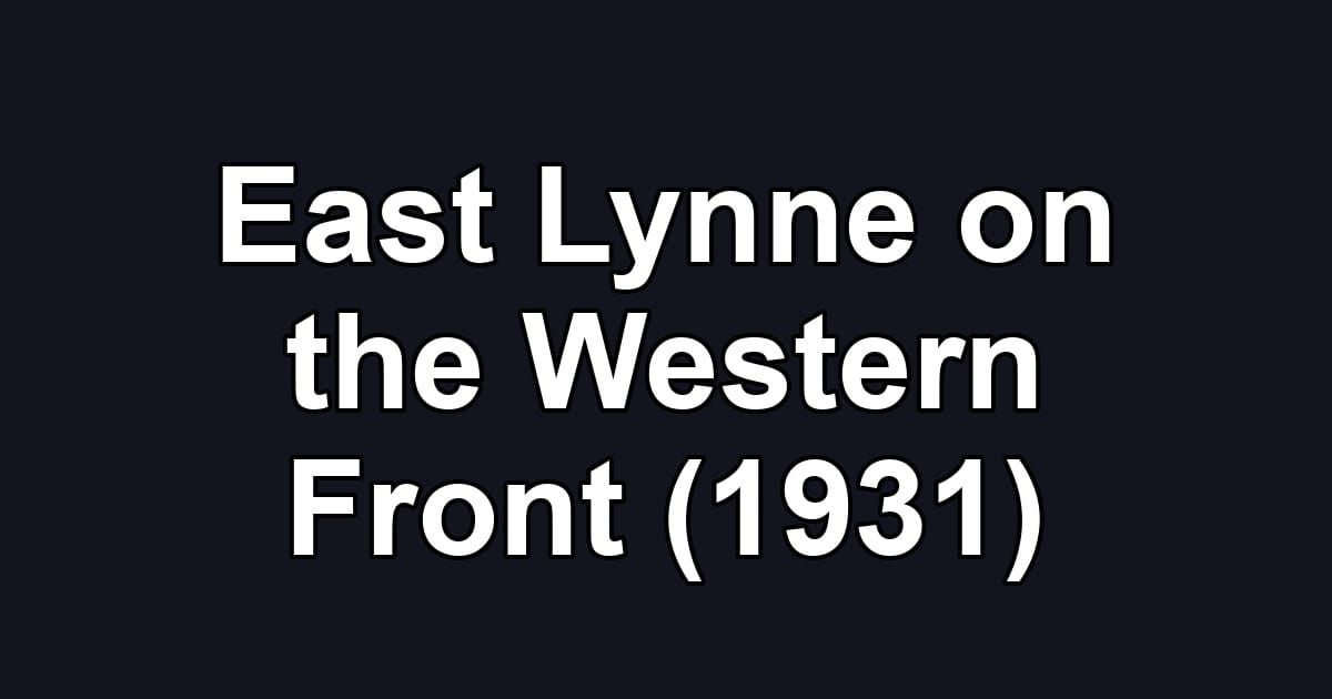 East Lynne on the Western Front (1931)