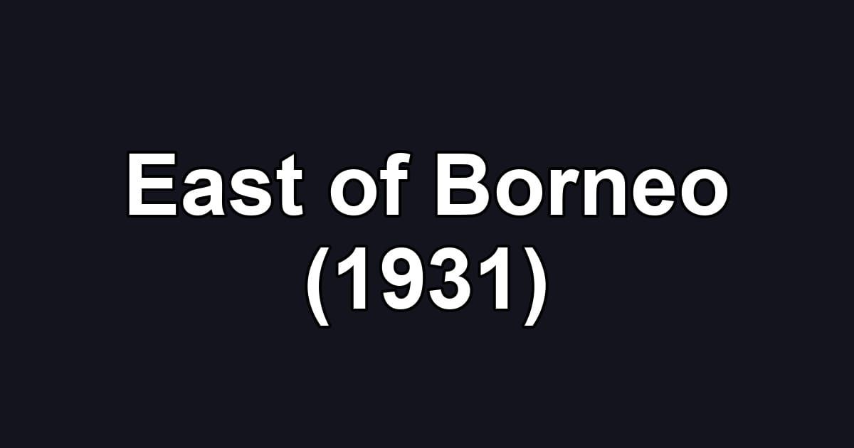 East of Borneo (1931)