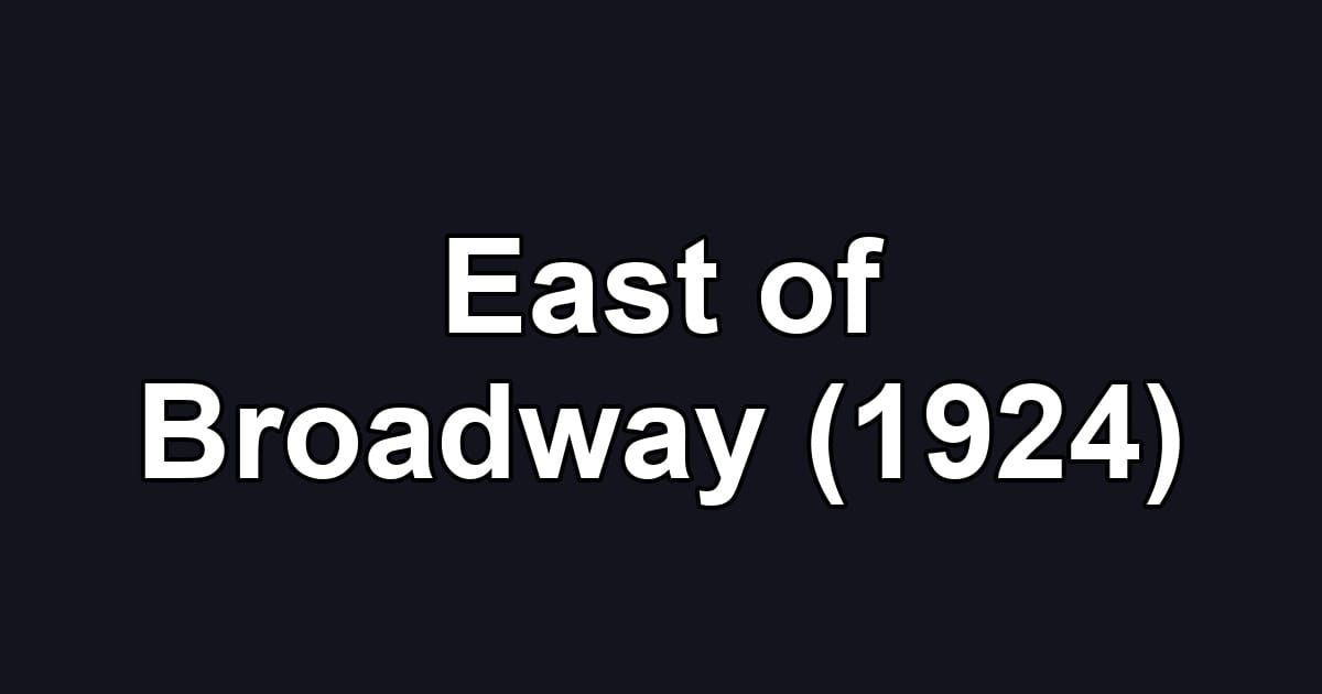 East of Broadway (1924)