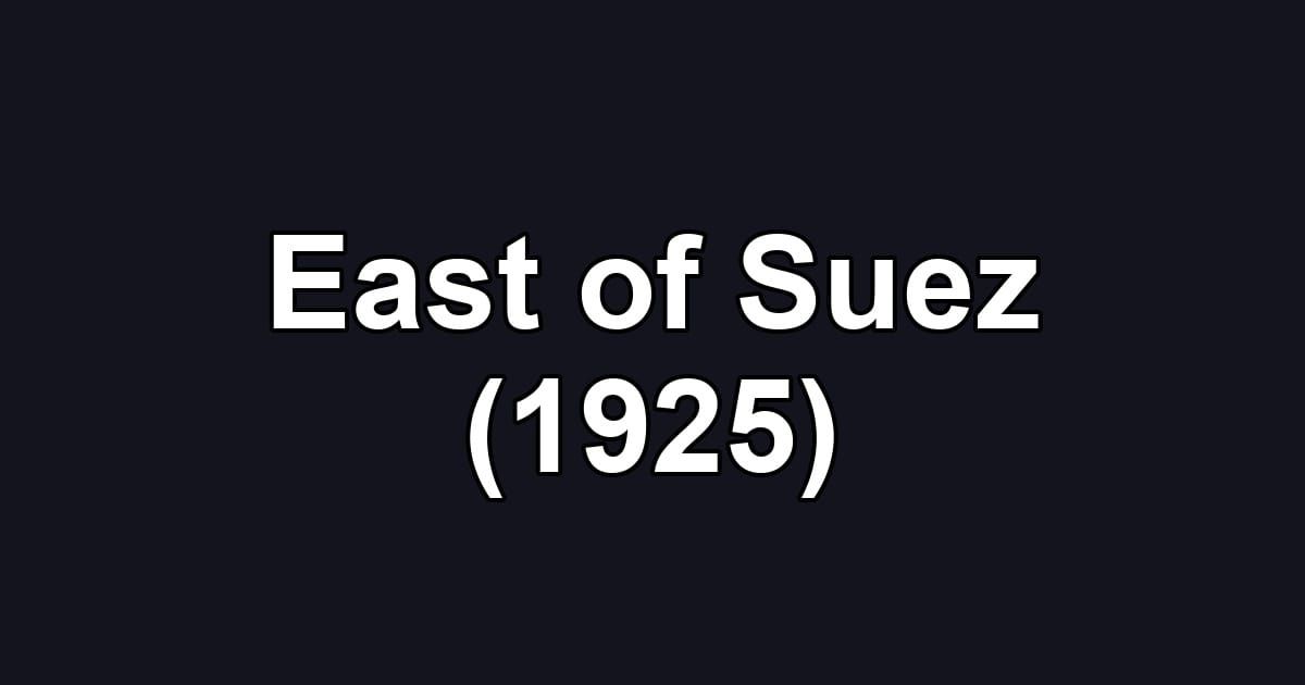 East of Suez (1925)