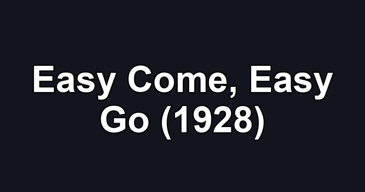 Easy Come, Easy Go (1928)