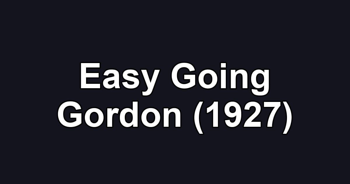 Easy Going Gordon (1927)