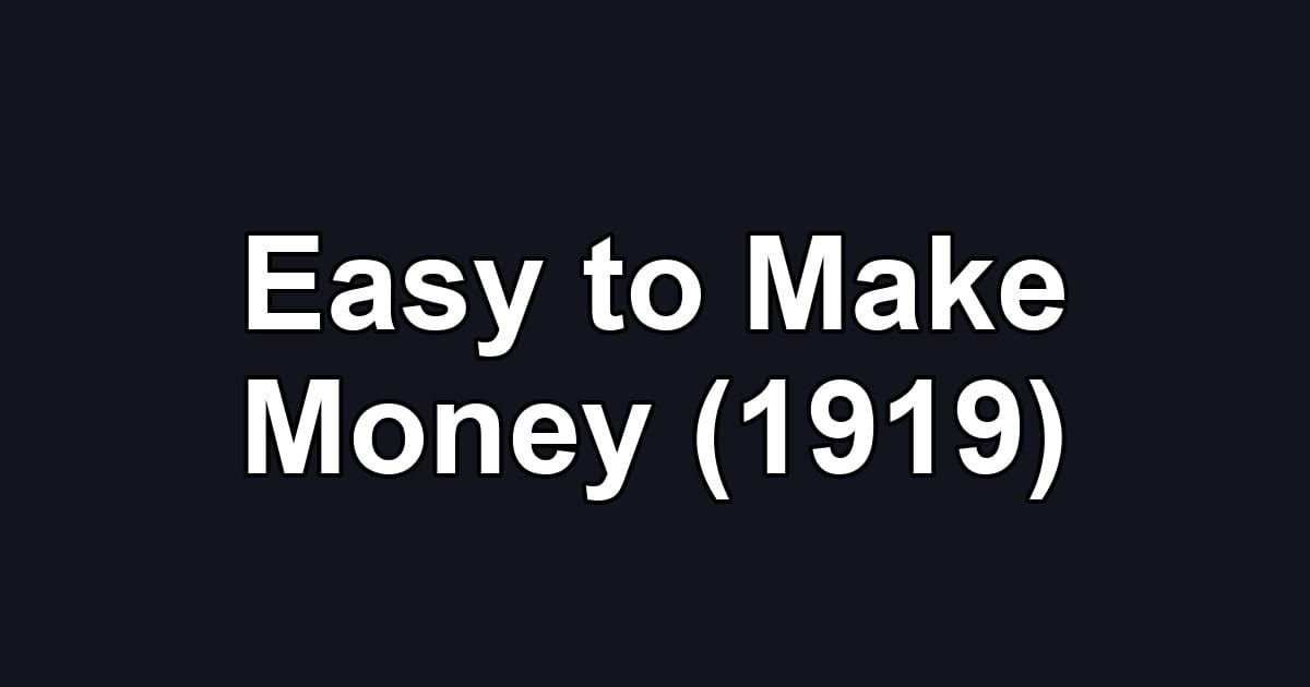 Easy to Make Money (1919)