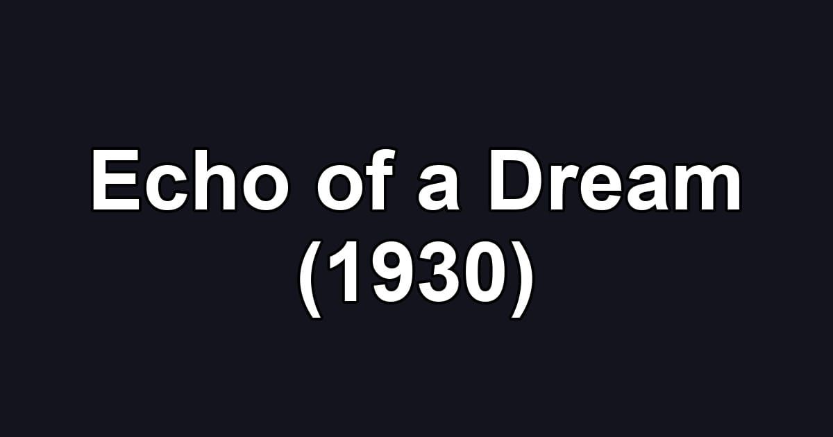 Echo of a Dream (1930)