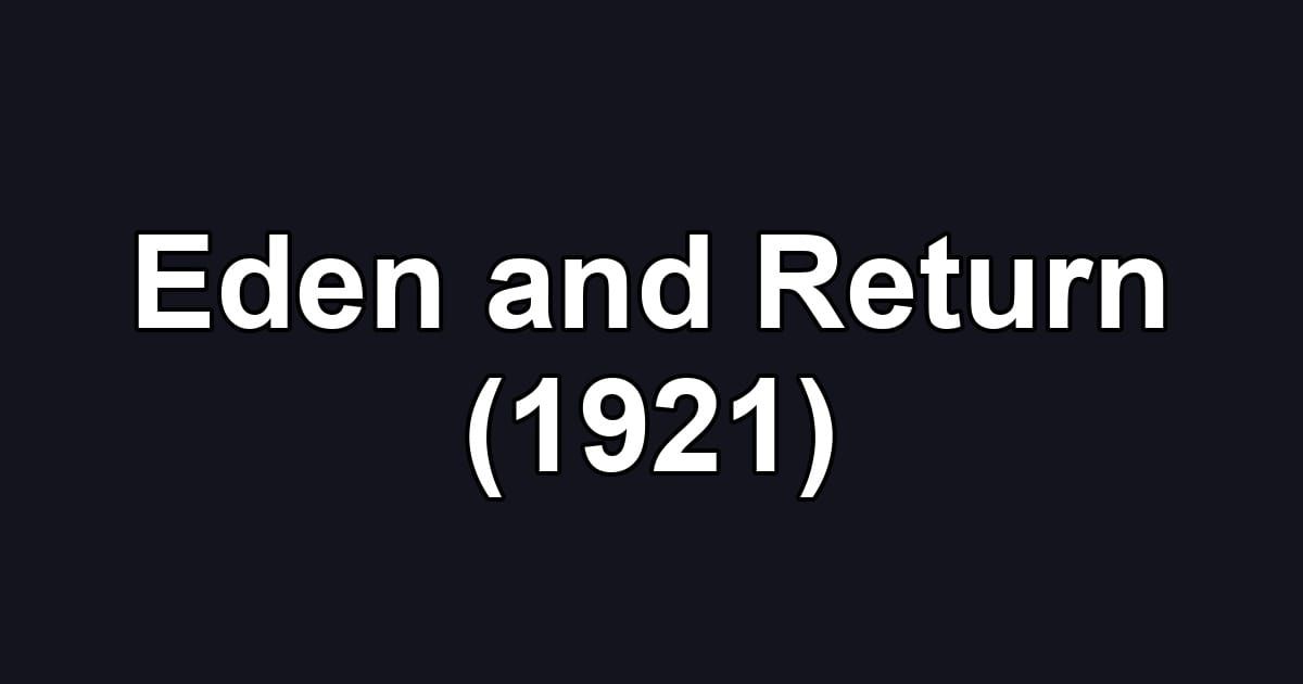 Eden and Return (1921)
