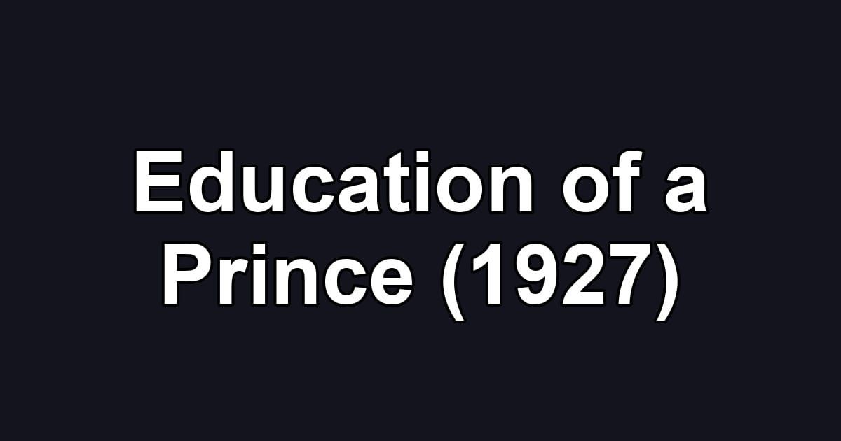 Education of a Prince (1927)