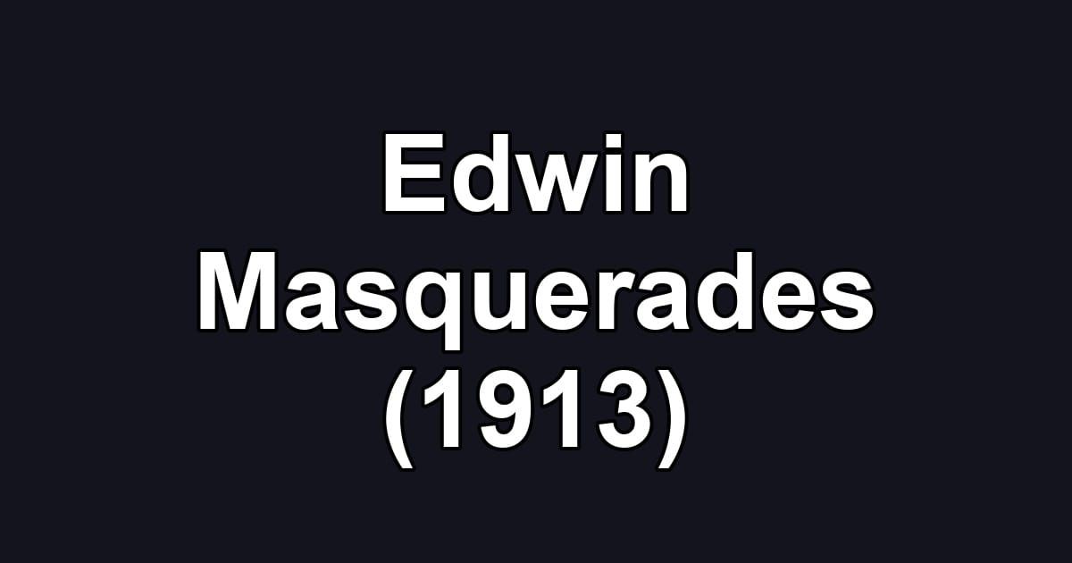 Edwin Masquerades (1913)