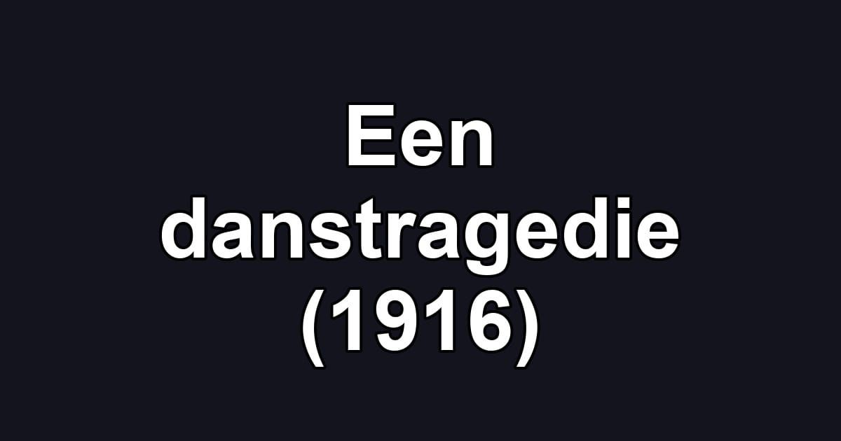 Een danstragedie (1916)