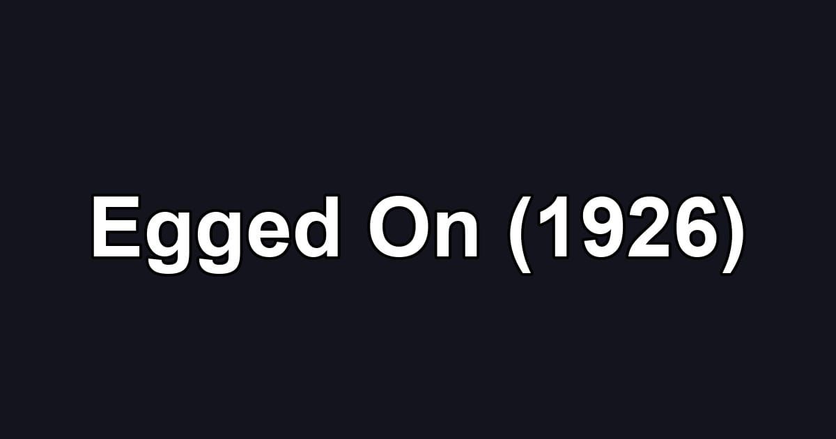 Egged On (1926)