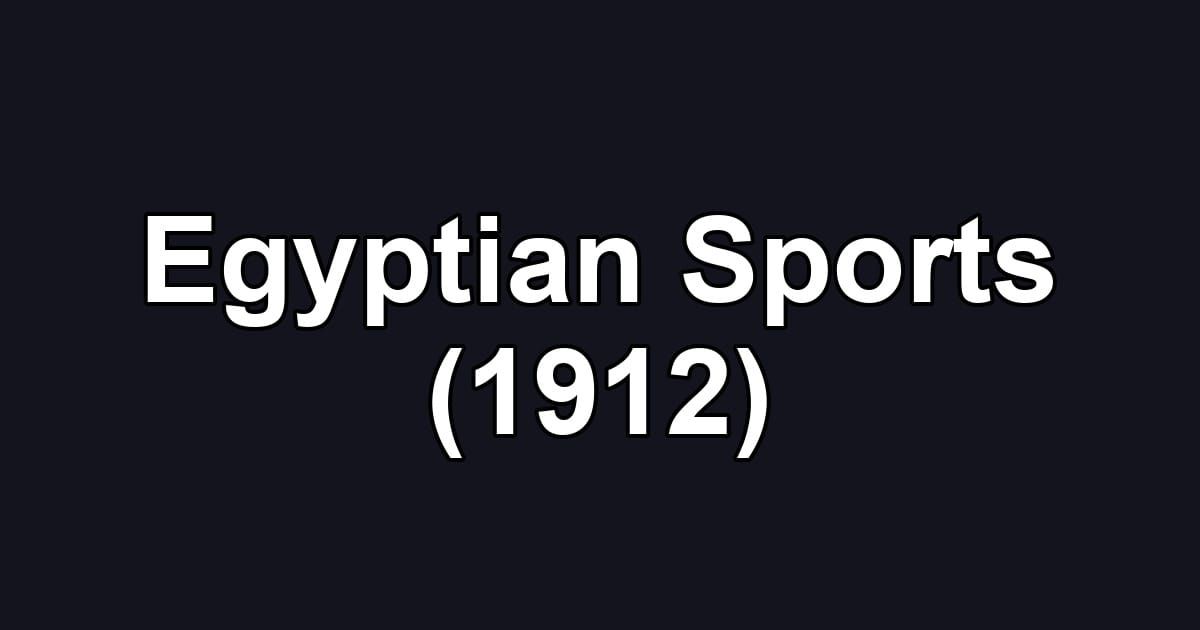 Egyptian Sports (1912)