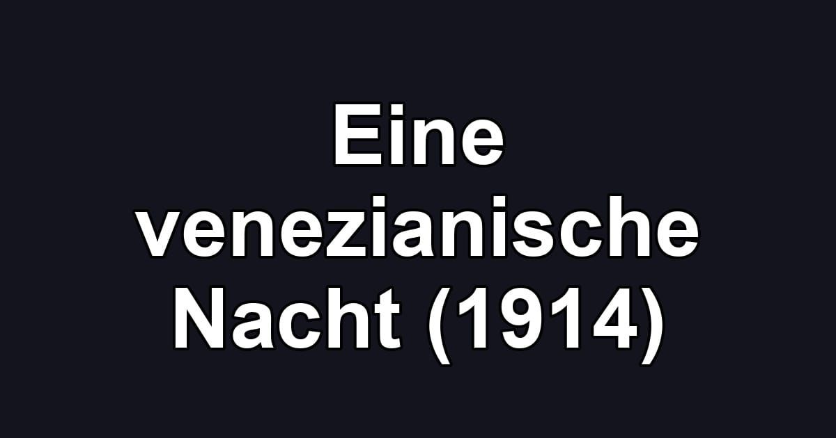Eine venezianische Nacht (1914)