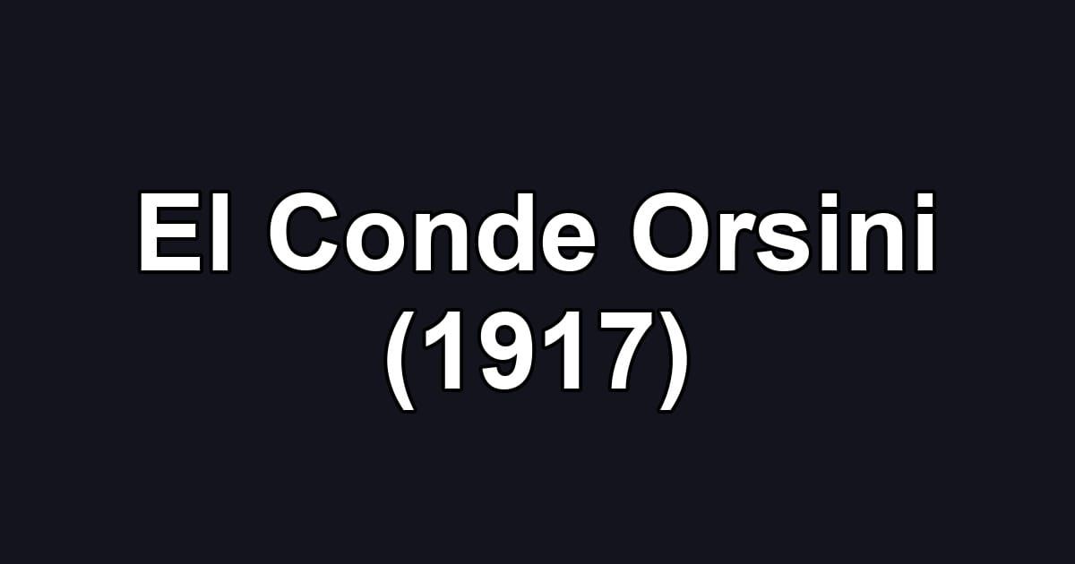 El Conde Orsini (1917)
