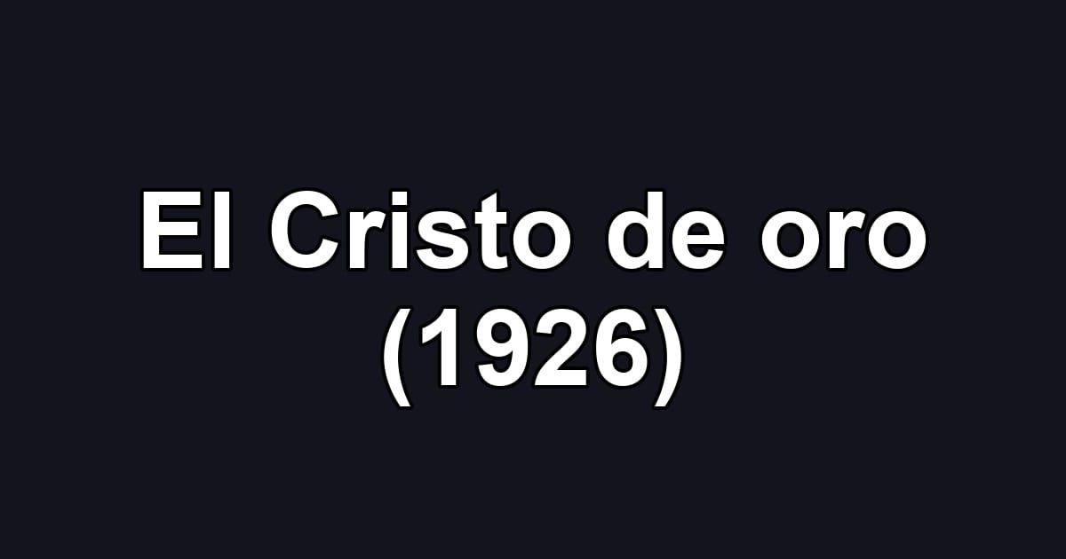 El Cristo de oro (1926)