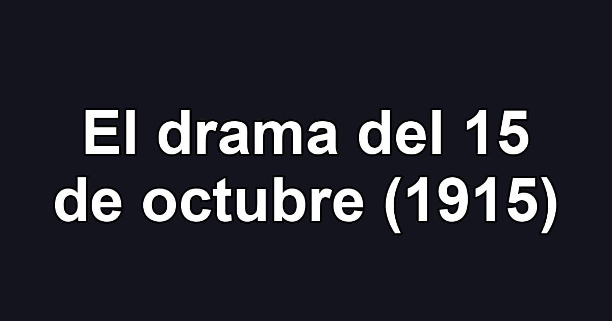 El drama del 15 de octubre (1915)