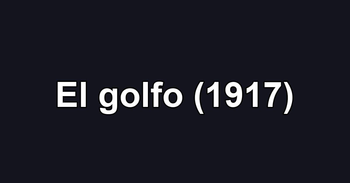 El golfo (1917)