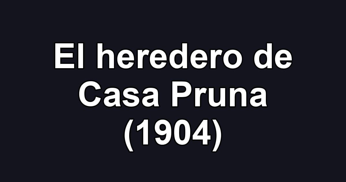 El heredero de Casa Pruna (1904)