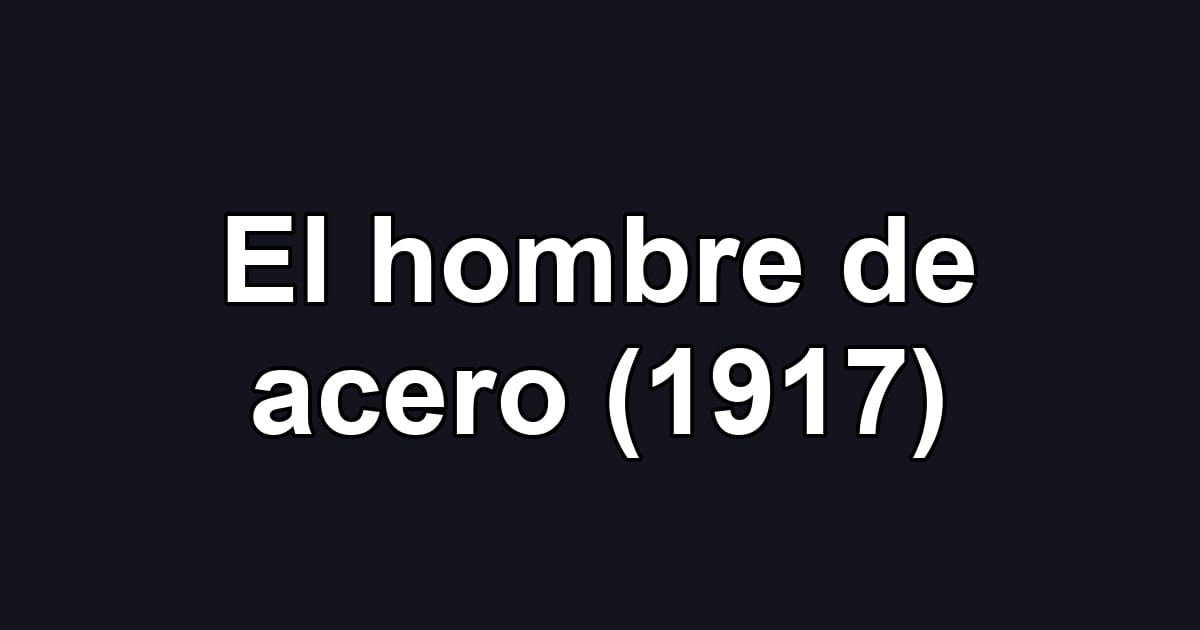El hombre de acero (1917)