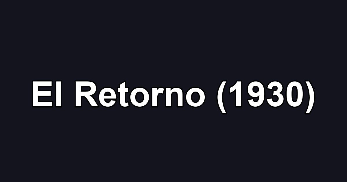El Retorno (1930)