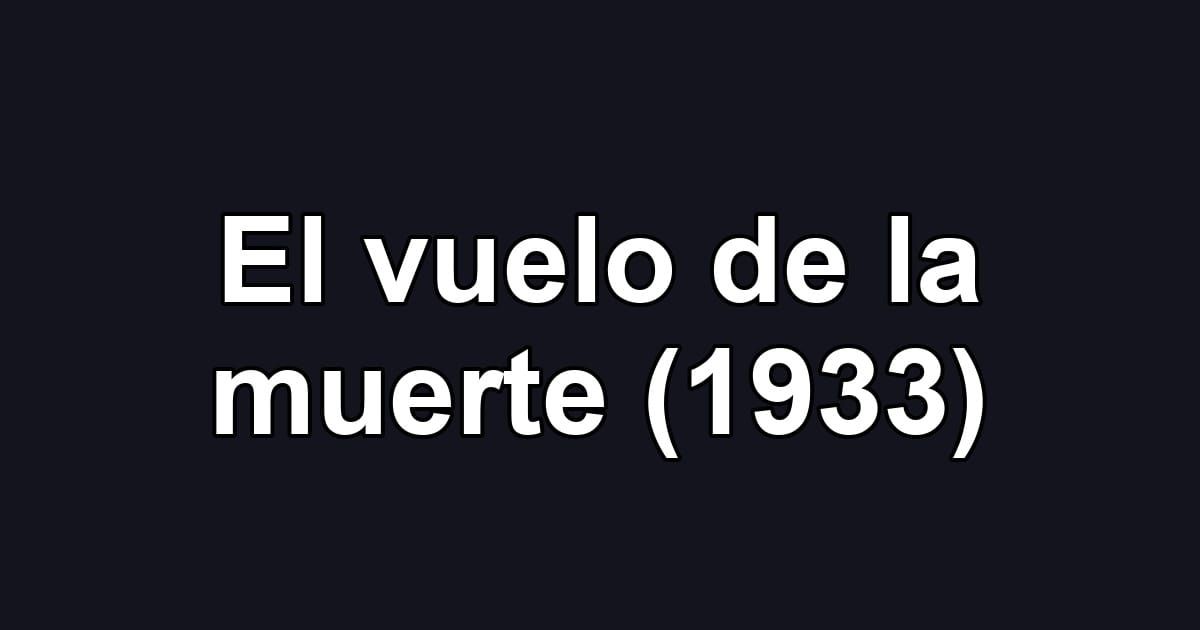 El vuelo de la muerte (1933)