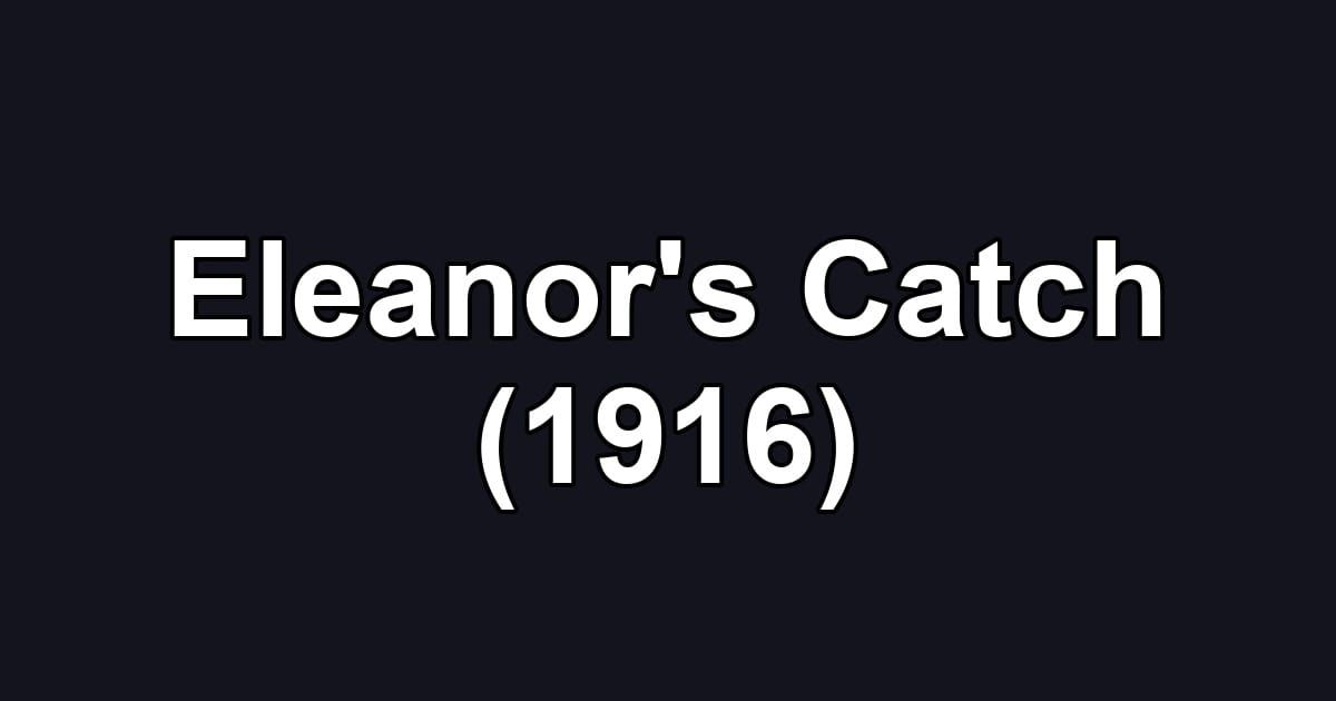 Eleanor's Catch (1916)
