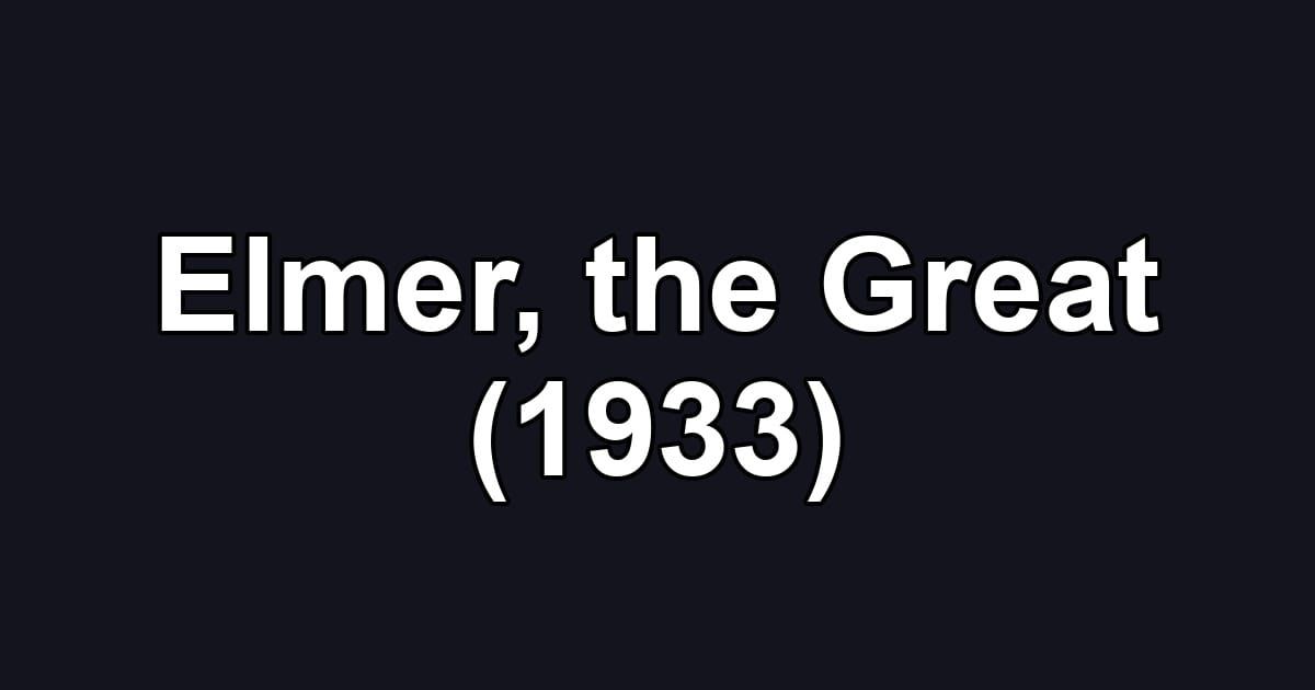 Elmer, the Great (1933)
