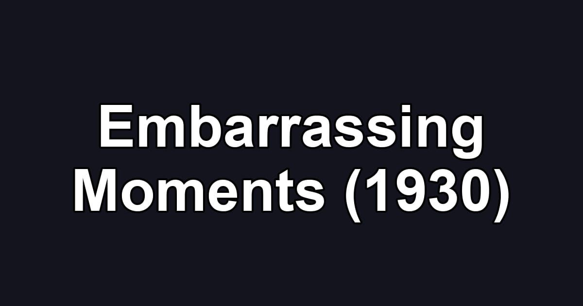 Embarrassing Moments (1930)