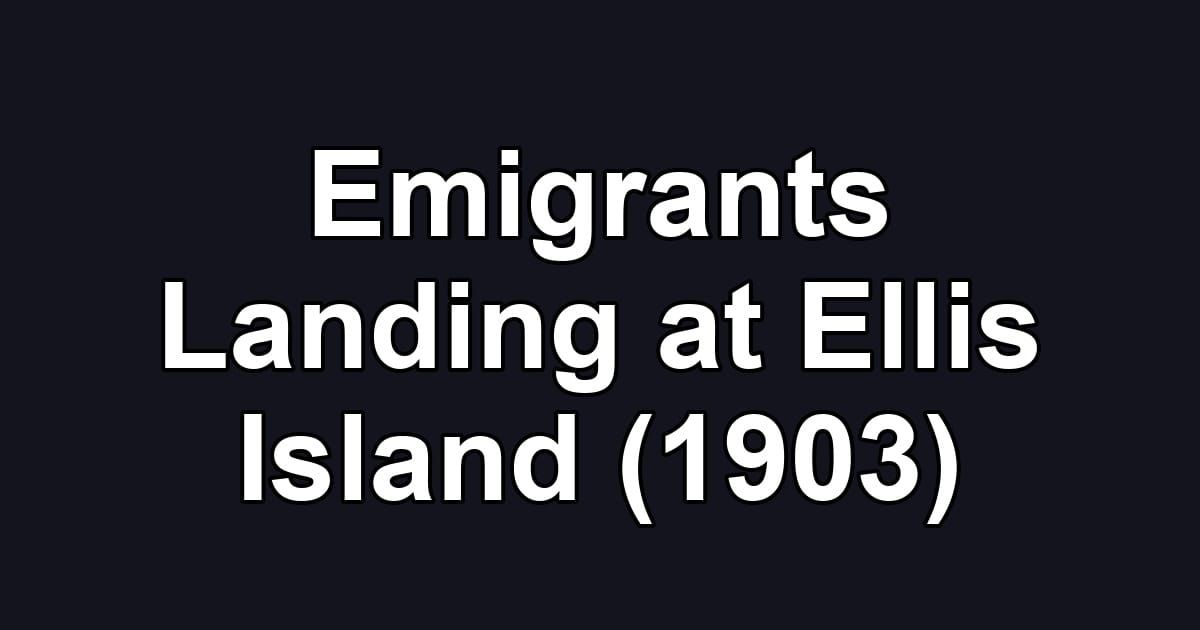 Emigrants Landing at Ellis Island (1903)
