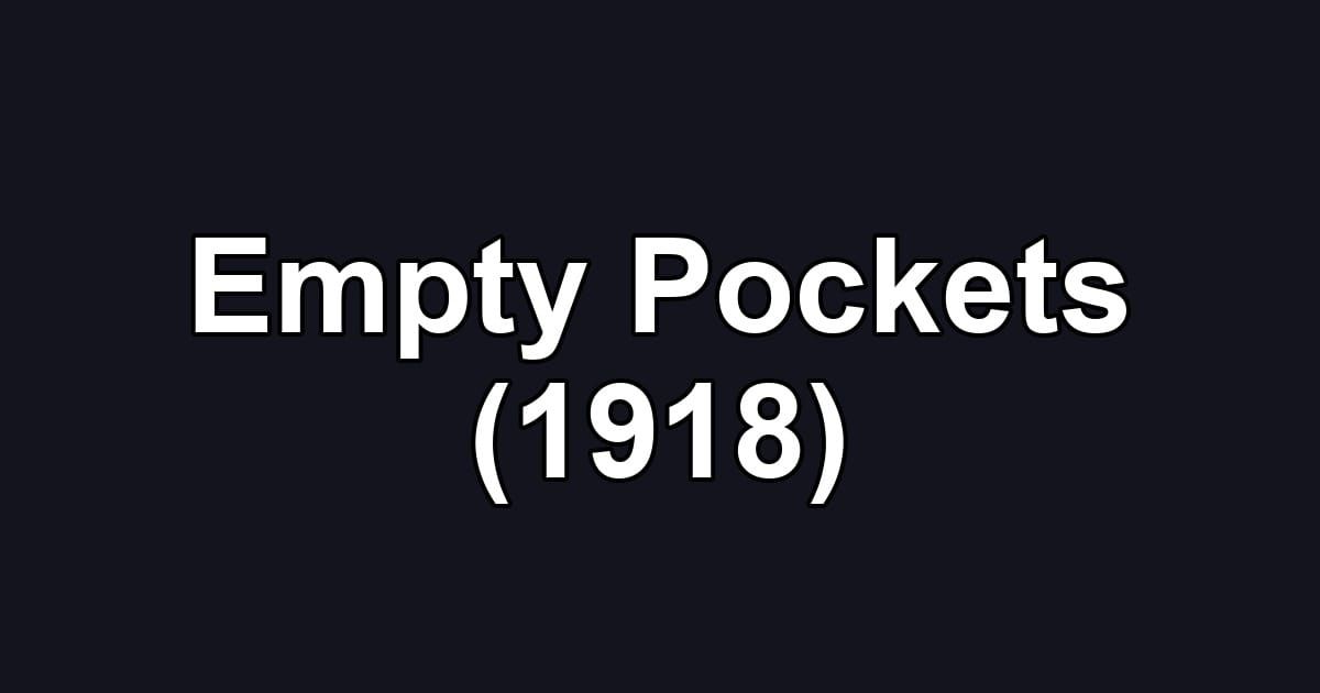 Empty Pockets (1918)