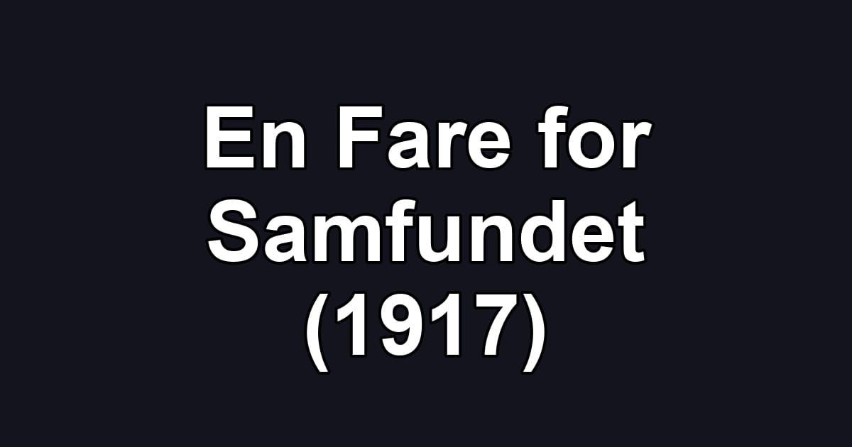 En Fare for Samfundet (1917)
