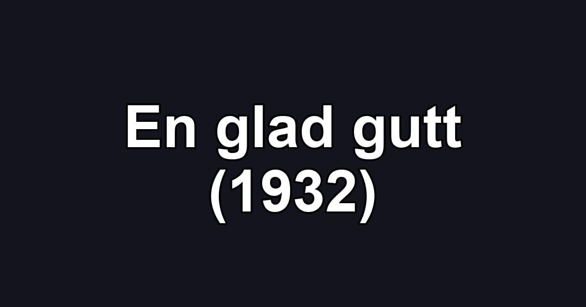 En glad gutt (1932)