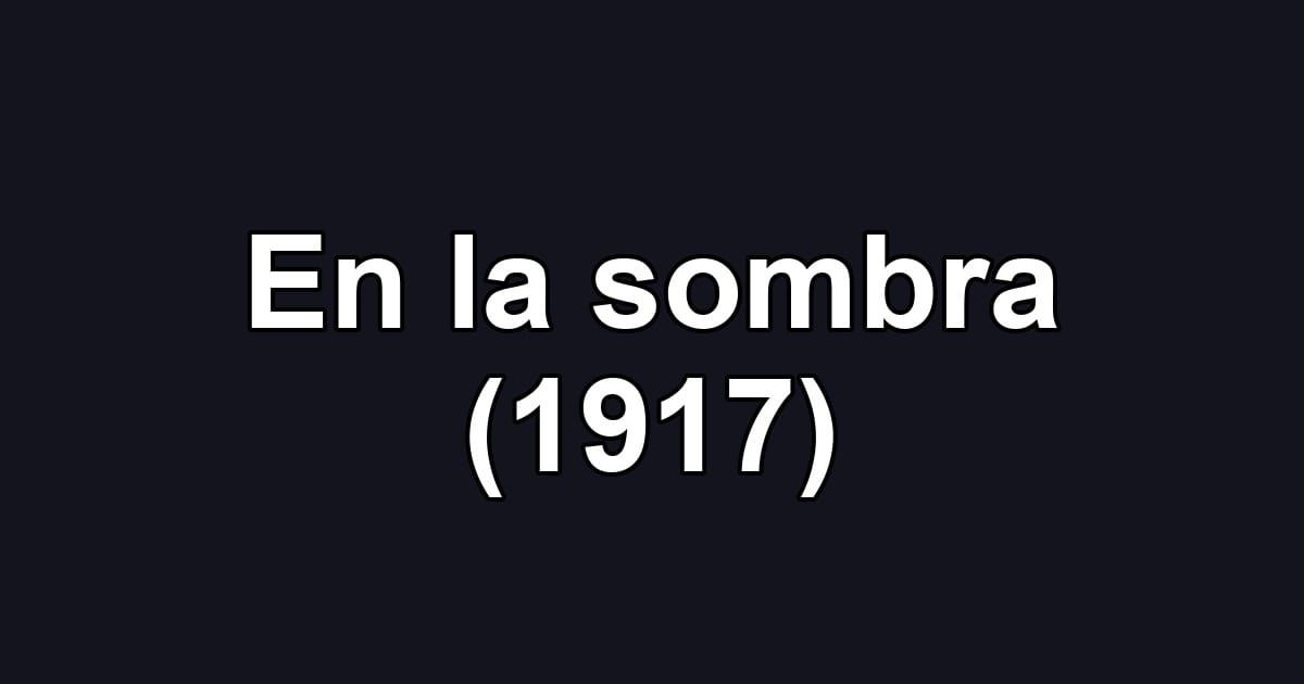 En la sombra (1917)