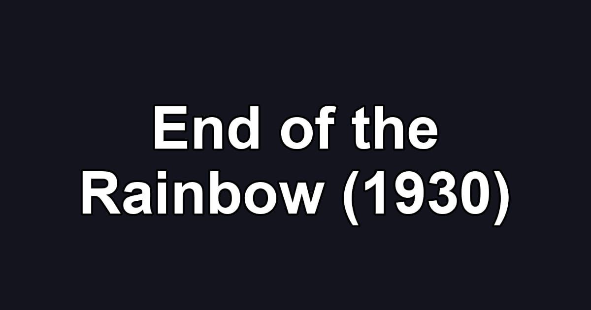 End of the Rainbow (1930)