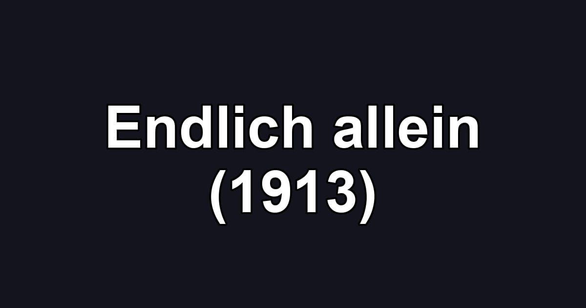 Endlich allein (1913)