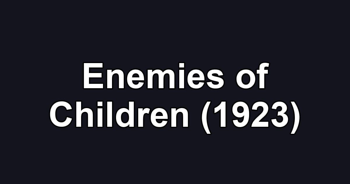 Enemies of Children (1923)