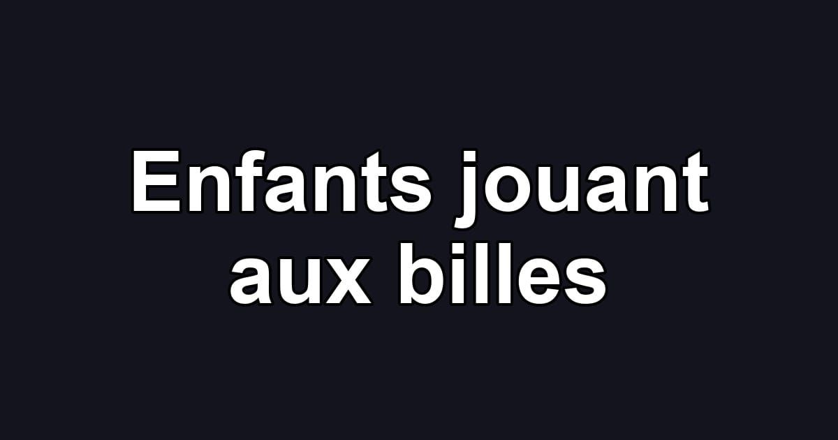 Enfants jouant aux billes