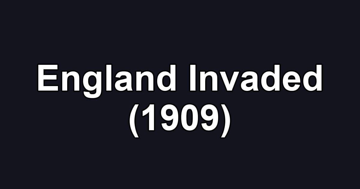 England Invaded (1909)