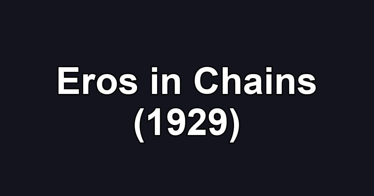 Eros in Chains (1929)