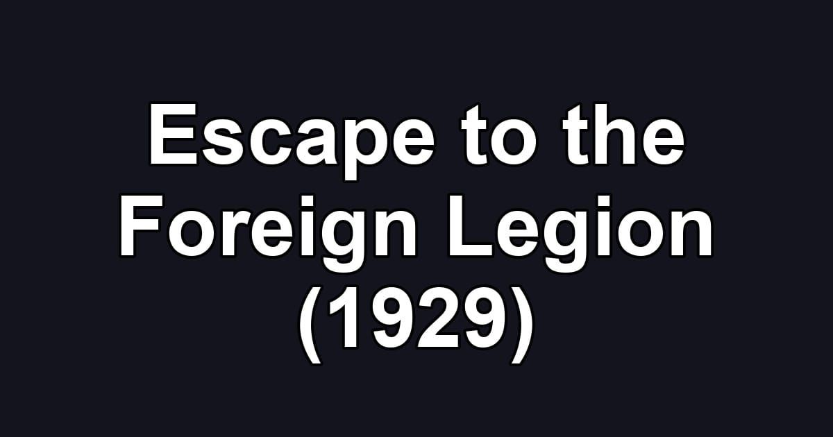 Escape to the Foreign Legion (1929)