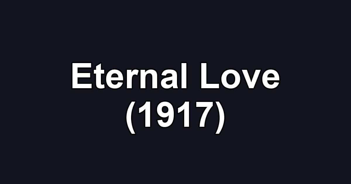 Eternal Love (1917)