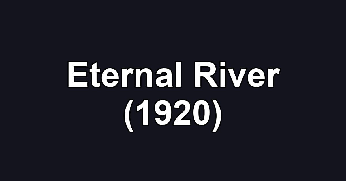 Eternal River (1920)