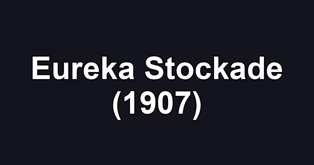 Eureka Stockade (1907)