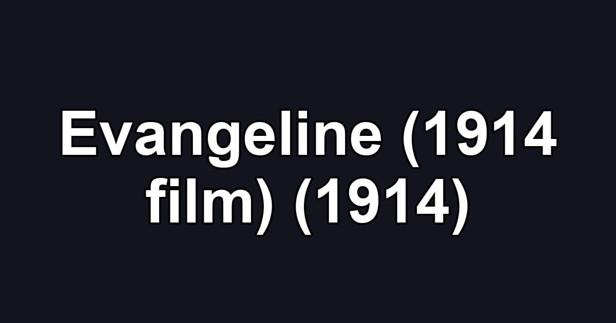 Evangeline (1914 film) (1914)