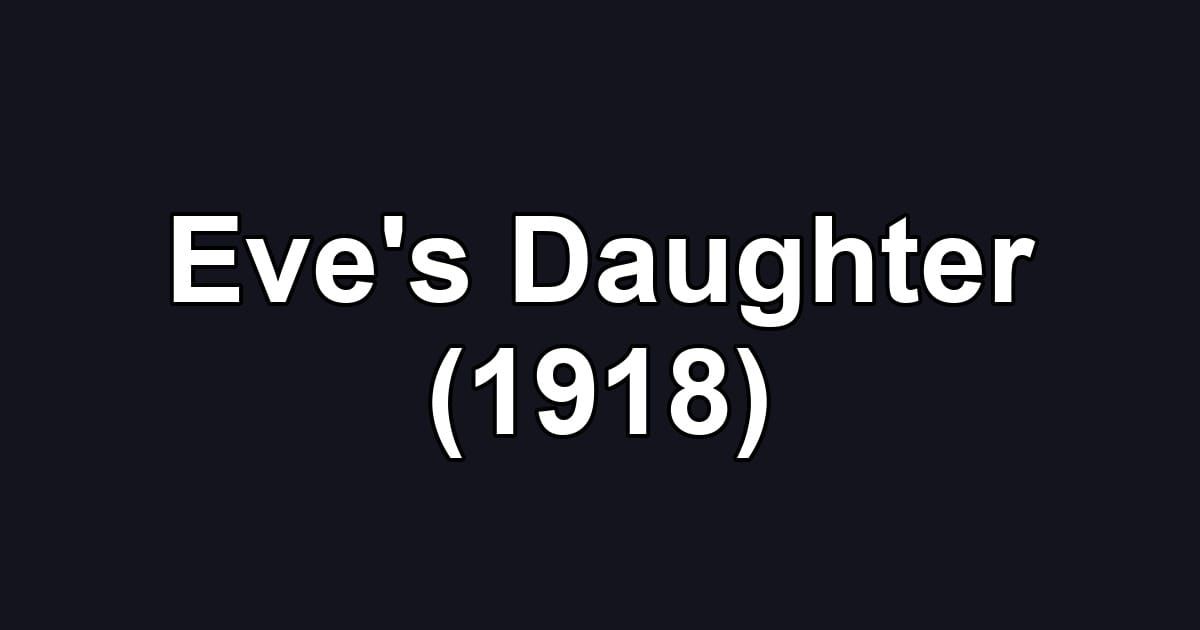 Eve's Daughter (1918)