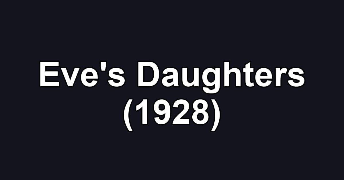 Eve's Daughters (1928)