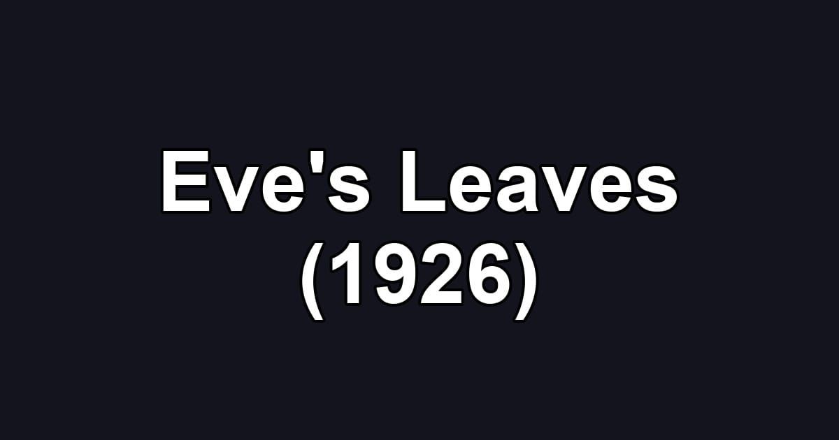 Eve's Leaves (1926)
