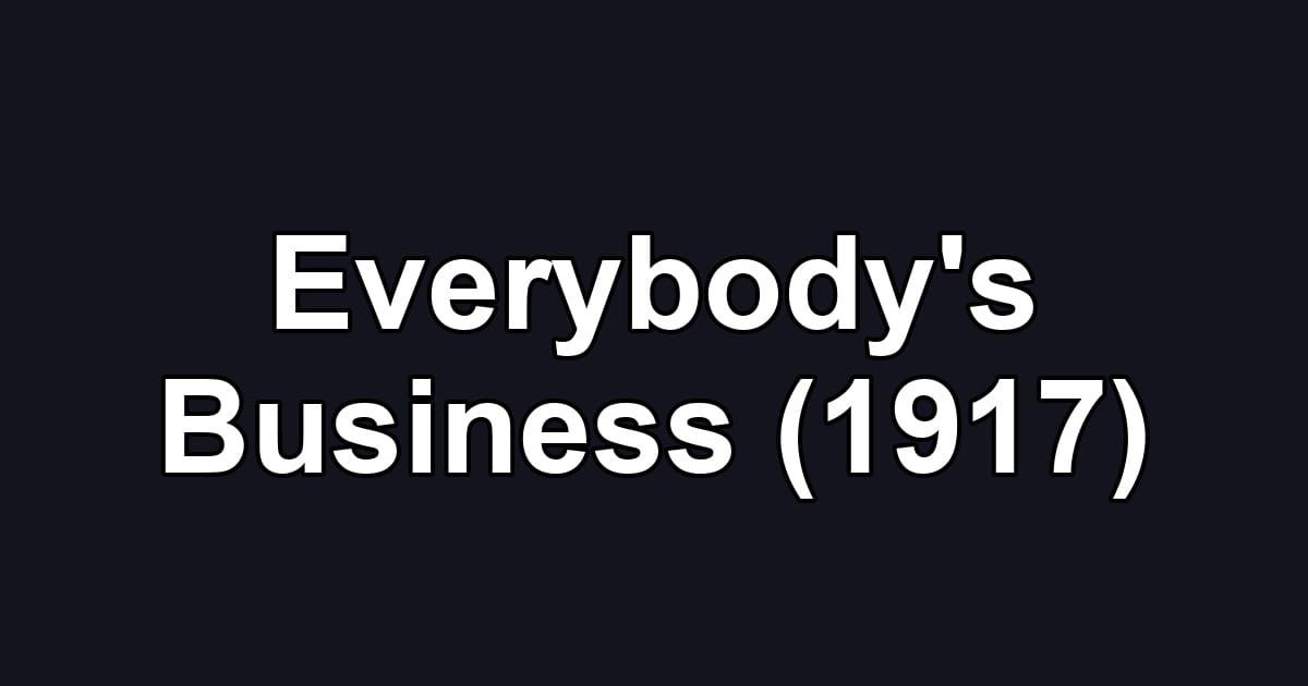 Everybody's Business (1917)