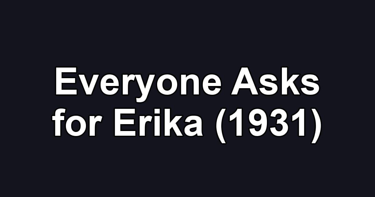 Everyone Asks for Erika (1931)